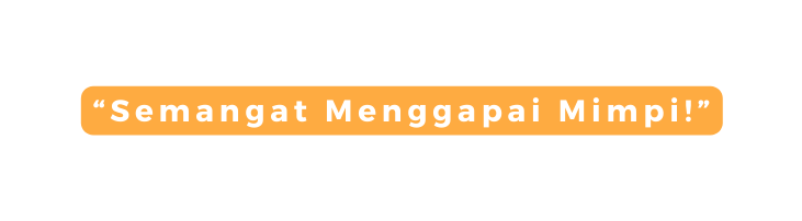 Semangat Menggapai Mimpi