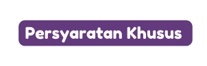 Persyaratan Khusus